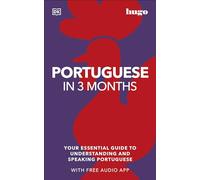 Portuguese in 3 Months with Free Audio App: Your Essential Guide to Understanding and Speaking Portuguese (Hugo in 3 Months)