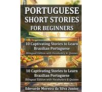 Portuguese Short Stories for Beginners: 10 Captivating Stories to Learn Brazilian Portuguese