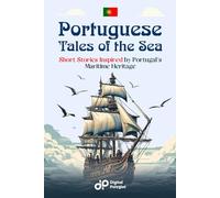Portuguese Tales of the Sea: 20 Short Stories Inspired by Portugal’s Maritime Heritage
