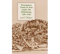 Portuguese Trade in Asia under the Habsburgs, 1580-1640