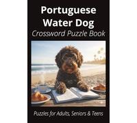 Portuguese Water Dog Crossword Puzzle Book: Crossword Puzzles with Easy-to-Read Print About Portuguese Water Dogs, Loyal Companions, Training, Fun ... Pet Lovers, Vacations, and Relaxing Moments