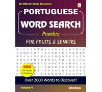 PORTUGUESE WORD SEARCH Puzzles FOR ADULTS & SENIORS: Volume 4: 100 Large Print Puzzles with Solutions to keep you Entertained