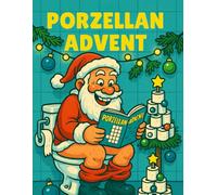 Porzellan-Advent: Dein stiller Adventskalender fürs stille Örtchen - mit 24 unterhaltsamen Rätseln & Spielen für entspannte Klo-Momente