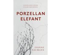 Porzellanelefant: Ich bin kein Opfer. Ich bin der Beweis.