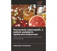 Porzucenie naturopatii, a jednak podejście społeczno-kulturowe: Wkład w badania nad naturopatią w systemie opieki zdrowotnej Konga: Wk¿ad w badania nad naturopati¿ w systemie opieki zdrowotnej Konga