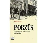 Porzûs. «Guerra totale» e Resistenza nel Nord-Est