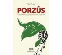 Porzûs. «Guerra totale» e Resistenza nel Nord-Est
