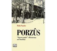 Porzûs. «Guerra totale» e Resistenza nel Nord-Est