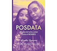 POSDATA: Mis dias de lucha y amor contra el NEDAMSS