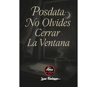 Posdata: No Olvides Cerrar La Ventana