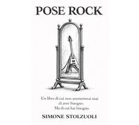 Pose Rock: Un libro di cui non ammetterai mai di aver bisogno. Ma di cui hai bisogno.