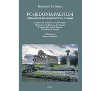 Poseidonia-Paestum. Guida storica dei monumenti greci e romani