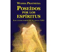 Poseidos por los espiritus / Posssessed By Spirits: Los exorcismos en el siglo XXI / Exorcisms in the 21st Century