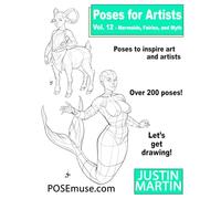 Poses for Artists Volume 12 Mermaids, Fairies and Myth: An Essential Reference for Figure Drawing and the Human Form (Inspiring Art and Artists)