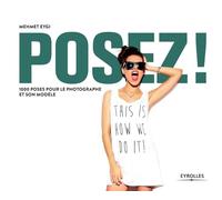 Posez !: 1000 poses pour les photographes