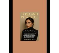 Posh and Powerful: How Victoria Beckham Transformed from a Global Pop Star into a Fashion Icon, Loving Mother, and Unstoppable Businesswoman-A Look ... Movie That Reveals the Woman Behind the Brand