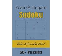 Posh & Elegant Sudoku: Sudoku puzzles for brain workout | Sharpen thinking skills, relax, and focus | 6x9 inches, 110 pages | 50+ puzzles | Solutions included