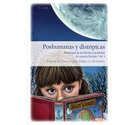 Poshumanas y distópicas: Antología de escritoras españolas de ciencia ficción: 7