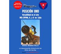 POSICIÓN UNO - Versatilidad en el aire - MiG-21PFMA, R, y U en Cuba