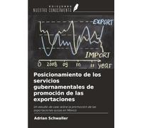 Posicionamiento de los servicios gubernamentales de promoción de las exportaciones: Un estudio de caso sobre la promoción de las exportaciones suizas en México