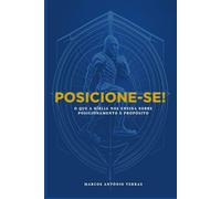 POSICIONE-SE!: O que a Bíblia nos ensina sobre posicionamento e propósito