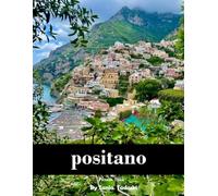 positano: Positano: Colorful Cliffside Village, Amalfi Coast, Mediterranean Views and More