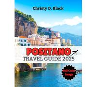Positano Travel Guide 2025: Romantic Cliffs, Azure Seas & Secret Amalfi Spots