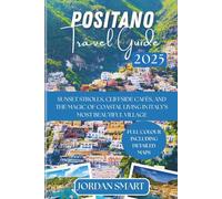 POSITANO TRAVEL GUIDE 2025: Sunset Strolls, Cliffside Cafés, and the Magic of Coastal Living in Italy’s Most Beautiful Village