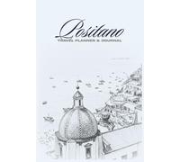Positano Travel Planner & Journal: Plan, Explore, Write: Your Ultimate Positano, Italy Adventure Companion