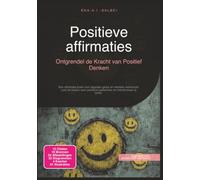 Positieve affirmaties: Ontgrendel de Kracht van Positief Denken