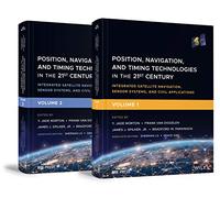 Position, Navigation, and Timing Technologies in the 21st Century: Integrated Satellite Navigation, Sensor Systems, and Civil Applications, Set