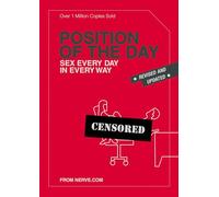 Position of the Day Revised and Updated: Sex Every Day in Every Way