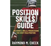 Position Skills Guide: Mechanics, Drills, Progressions for Every Field Position