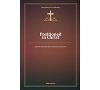 Positioned in Christ: Authority Rooted in Christ’s Supremacy and Victory.
