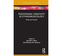 Positioning Creativity in Ethnomusicology: Study and Practice
