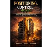 Positioning 'n Control 'n Money: Assets and Liabilities Are Not Fixed - They Are Outcomes Shaped by Structure and Control: 3