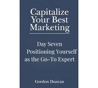 Positioning Yourself as the Go-To Expert: 7