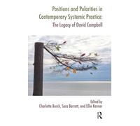 Positions and Polarities in Contemporary Systemic Practice: The Legacy of David Campbell