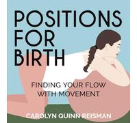 Positions for Birth: Finding Your Flow With Movement