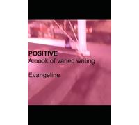 POSITIVE: A book of varied writing