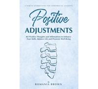 Positive Adjustments: 365 Positive Thoughts and Affirmations to Enhance Your Skills, Balance Life, and Promote Well-Being