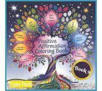 Positive Affirmation Coloring Book 9: Uplifting Pages That Spark Joy | Encouraging Illustrations to Build Confidence | Empowering Designs | Inspiring ... Outlines for Calm Moments and Recharge |