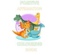 Positive affirmation colouring book: Dinosaur