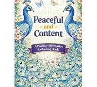 Positive Affirmation Colouring Book: Peaceful and Content