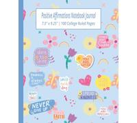 Positive Affirmation Composition Notebook / 7.5" x 9.25" 100 College-Ruled Pages with Dateline / Inspirational Journal for School, Work or Home: Cute ... for notetaking, or gratitude journaling