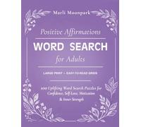 Positive Affirmation Word Search for Adults: 100 Uplifting Puzzles for Self-Love, Inner Strength, Motivation & Abundance
