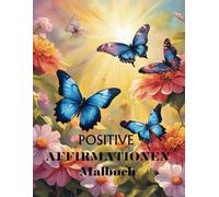 Positive Affirmationen Malbuch: Malbuch Affirmationen für Frauen und Teenager-Mädchen, Achtsamkeit, Kreativität und mentale Gesundheit.