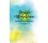 Positive Affirmationen - Worte, die dich stark machen!