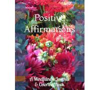 Positive Affirmations: A mindfulness journal & coloring book