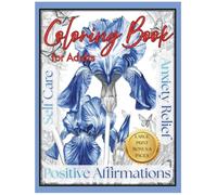 Positive Affirmations Adult Coloring Book: Large Print Inspirational Quotes, Relaxing Floral Designs & Stress Relief Art Therapy - 8 Bonus Pages for Gardeners, Grandparents & Nature Lovers